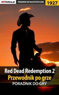 Red Dead Redemption 2 - przewodnik po grze - poradnik do gry - Jacek 