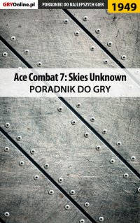 Ace Combat 7 Skies Unknown - poradnik do gry - Dariusz 
