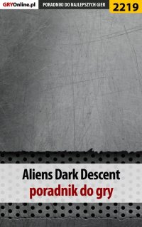 Aliens Dark Descent. Poradnik do gry - Jacek 