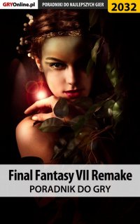 Final Fantasy VII Remake - poradnik do gry - Grzegorz 