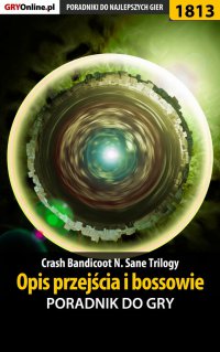 Crash Bandicoot N. Sane Trilogy - Opis przejścia i bossowie -  poradnik do gry - Jacek 