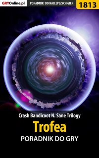 Crash Bandicoot N. Sane Trilogy - Trofea - poradnik do gry - Jacek 