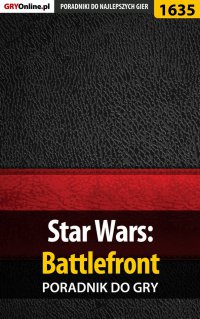 Star Wars: Battlefront - poradnik do gry - Grzegorz 