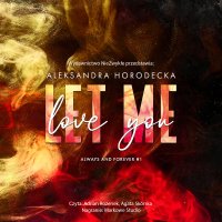 Let me love you - Aleksandra Horodecka