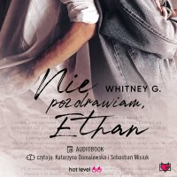 Nie pozdrawiam, Ethan - Whitney G.