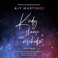 Kiedy słońce nie wschodzi - Aly Martinez