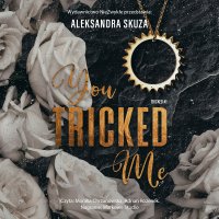 You Tricked Me - Monika Chrzanowska, Adrian Rozenek, Aleksandra Skuza
