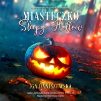 Miasteczko Sleepy Hollow - Agnieszka Baranowska, Iga Daniszewska, Antoni Trzepałko