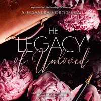 The Legacy of Unloved - Agata Skórska, Adrian Rozenek, Aleksandra Horodecka