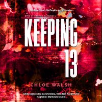 Keeping 13. Część 2 - Agnieszka Baranowska, Mateusz Grzywa, Nikodem Kasprowicz, Chloe Walsh