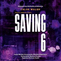 Saving 6. Część 1 - Mateusz Grzywa, Monika Chrzanowska, Nikodem Kasprowicz, Chloe Walsh