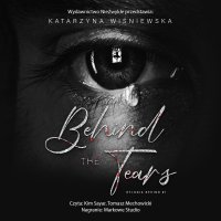 Behind The Tears - Katarzyna Wiśniewska, Tomasz Mechowicki, Kim Sayar