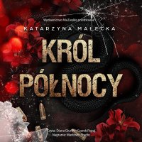 Król północy - Diana Giurow , Katarzyna Małecka, Czarek Papaj