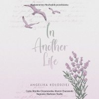 In Another Life - Monika Chrzanowska, Angelika Kołodziej, Marcin Charzewski