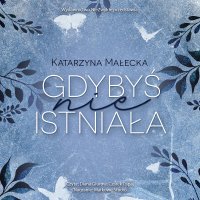 Gdybyś nie istniała - Diana Giurow , Katarzyna Małecka, Czarek Papaj