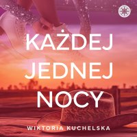 Każdej jednej nocy - Karolina Poznachowska, Czarek Papaj, Wiktoria Kuchelska