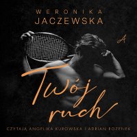 Twój ruch - Adrian Rozenek, Angelika Kurowska, Weronika Jaczewska