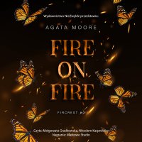 Fire on Fire - Nikodem Kasprowicz, Małgorzata Gradkowska, Agata Moore