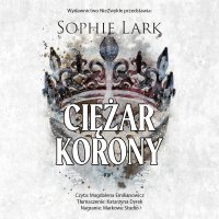 Ciężar korony - Magdalena Emilianowicz, Sophie Lark, Katarzyna Dyrek