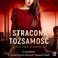 Stracona tożsamość - Ewelina Dobosz, Ewelina Dobosz