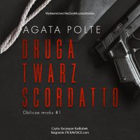 Druga twarz Scordatto - Agata Polte, Szczepan Kadłubek