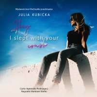 Hey, I slept with your crush - Julia Kubicka Kubicka