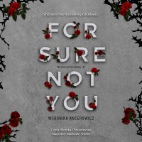 For Sure Not You - Weronika Ancerowicz