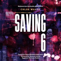 Saving 6. Część 2 - Mateusz Grzywa, Nikodem Kasprowicz, Chloe Walsh, Kim Sayar