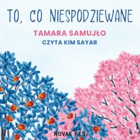 To, co niespodziewane - Kim Sayar, Tamara Samujło