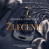 Zlecenie - Monika Chrzanowska, Joanna Chwistek, Antoni Trzepałko