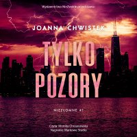 Tylko pozory - Monika Chrzanowska, Joanna Chwistek