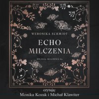 Echo milczenia - Michał Klawiter , Weronika Schmidt, Monika Kozak