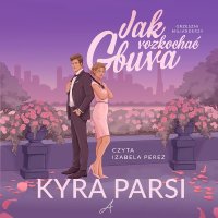 Jak rozkochać gbura - Marta Komorowska, Izabela Perez, Agnieszka Mazurkiewicz, Kyra Parsi