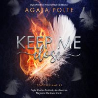 Keep Me Close - Agata Polte, Paulina Fonferek, Alek Bauman