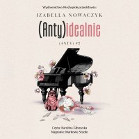 (Anty)idealnie - Karolina Gibowska, Izabella Nowaczyk