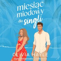 Miesiąc miodowy dla singli - Grażyna Woźniak, Małgorzata Gradkowska, Olivia Hayle