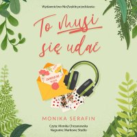 To musi się udać - Monika Chrzanowska, Monika Serafin