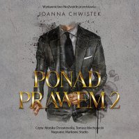 Ponad prawem. Tom 2 - Monika Chrzanowska, Joanna Chwistek, Tomasz Mechowicki