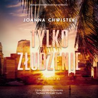 Tylko złudzenie - Monika Chrzanowska, Joanna Chwistek