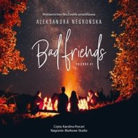 Bad Friends - Katarzyna Nowak , Aleksandra Negrońska