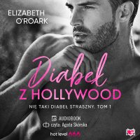 Diabeł z Hollywood. Nie taki diabeł straszny. Tom 1 - Karolina Bochenek, Elizabeth ORoark, Agata Skórska