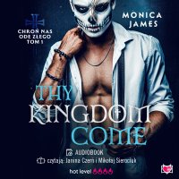 Thy Kingdom Come. Chroń nas ode złego. Tom 1 - Monica James, Mikołaj Sierociuk, Julianna Kowal, Janina Czerń