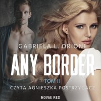 Any Border. Tom 2 - Gabriela L. Orione
