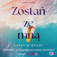 Zostań ze mną. Pacific Shores. Tom 1 - Ewelina Gałdecka, Radosław Baran , Małgorzata Gradkowska, Sarah A. Bailey