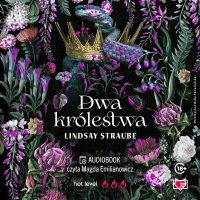 Dwa królestwa. Split or Swallow. Tom 2 - Emilia Skowrońska, Magdalena Emilianowicz, Lindsay Straube