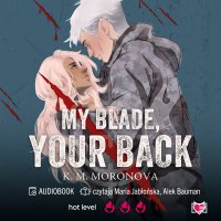 My Blade, Your Back - Przemysław Hejmej, Maria Jabłońska, Alek Bauman, K.M. Moronova