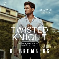 Twisted Knight - K. Bromberg, Jarosław Rodzaj, Agata Wicka