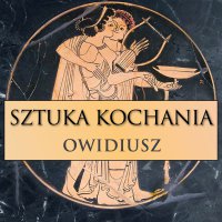 Sztuka kochania - Owidiusz , Julian Ejsmond, Katarzyna Pojda-Ziemek
