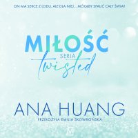 Miłość. Seria Twisted - Emilia Skowrońska, Monika Chrzanowska, Marcin Stec, Ana Huang
