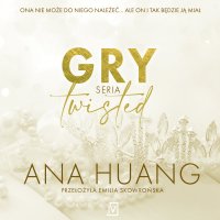 Gry. Seria Twisted - Monika Chrzanowska, Marcin Stec, Ana Huang